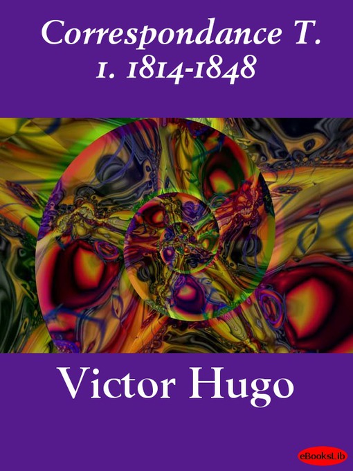 Title details for Correspondance, Volume 1 by Victor Hugo - Available